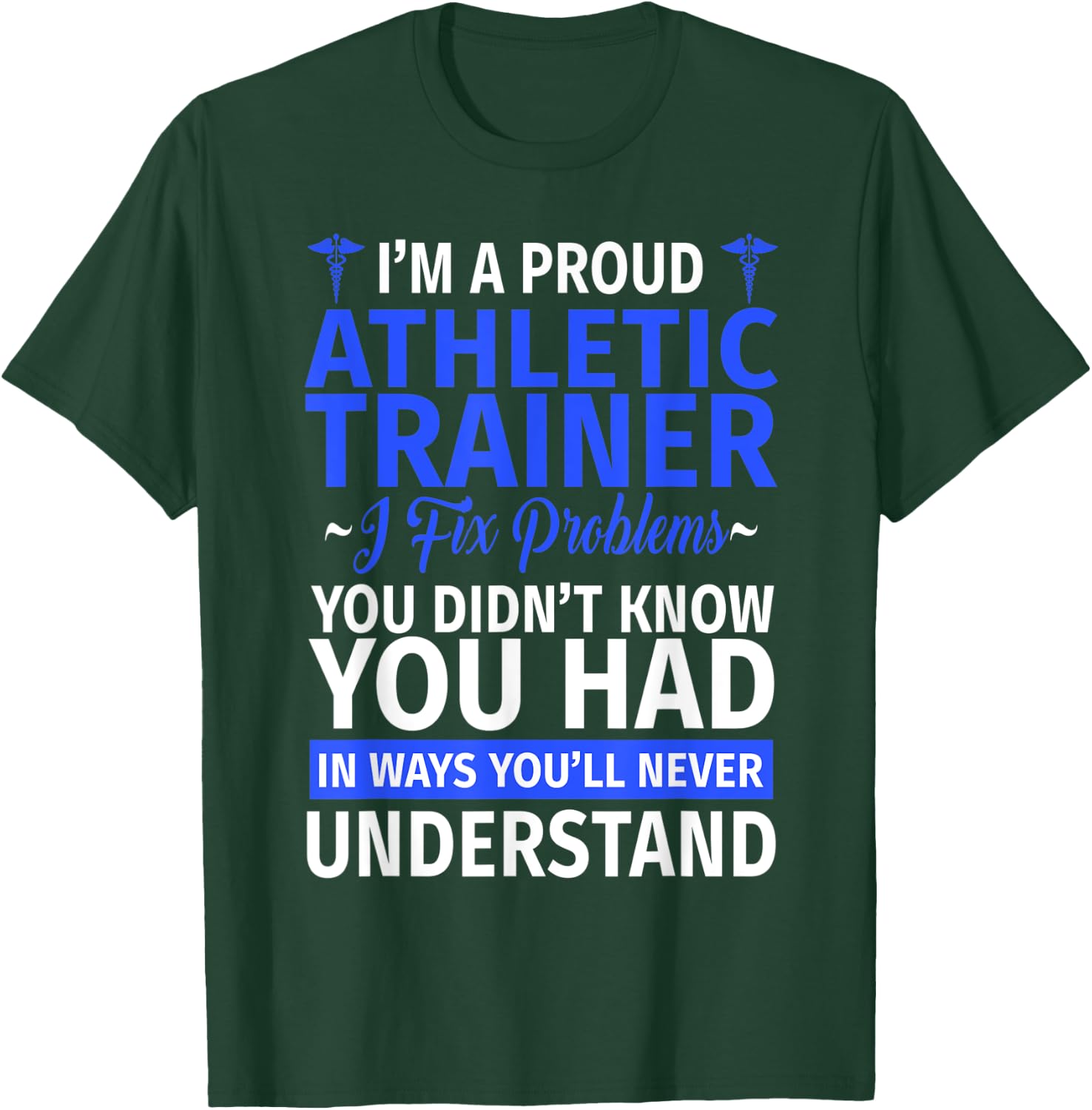 I'm a Trainer I Fix Problems - Proud Athletic Trainer T-Shirt - T-Shirt | Forest
