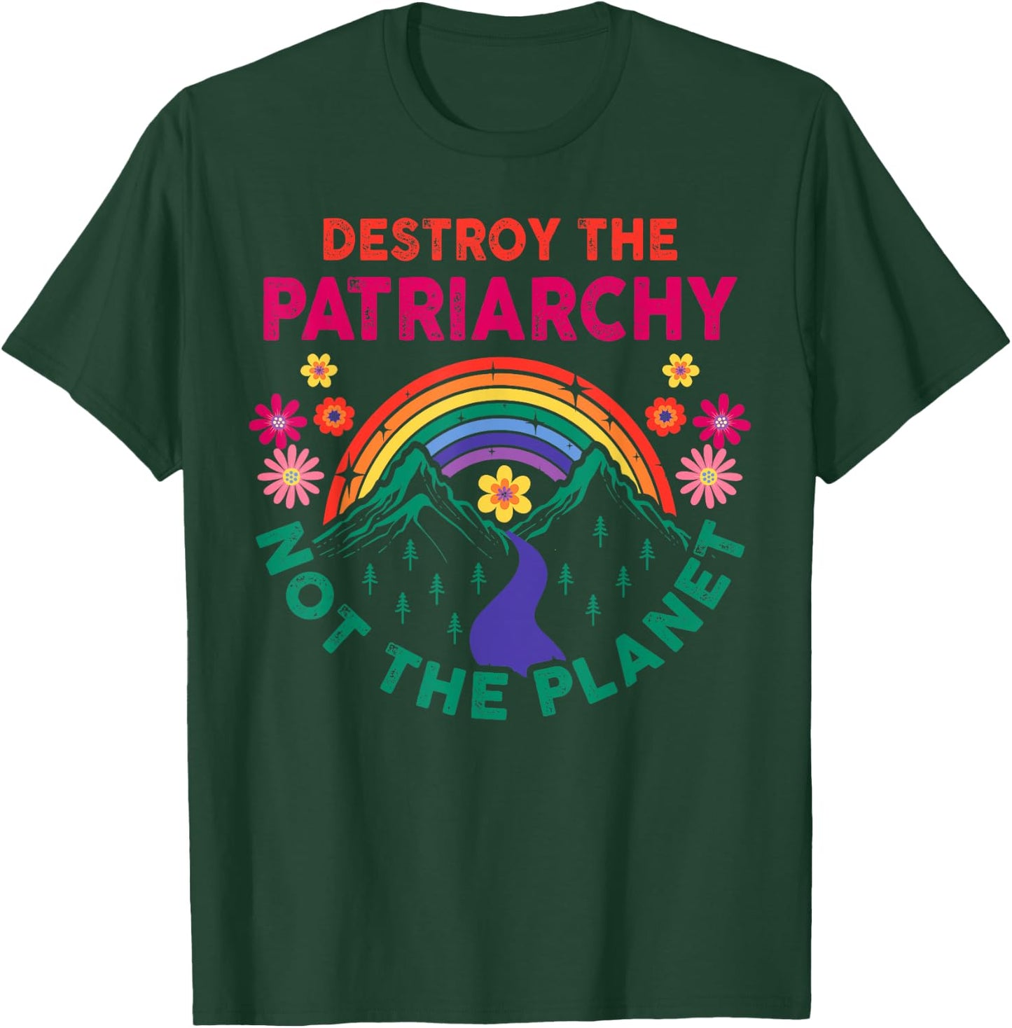 Destroy the Patriarchy Not the Planet Feminist Gift Feminism T-Shirt - T-Shirt | Forest