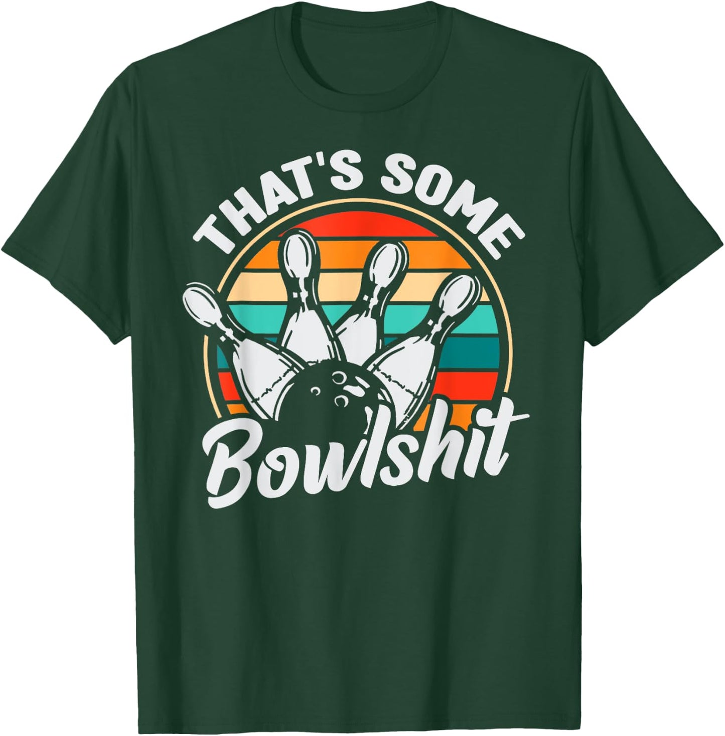 Vintage Bowling That's Some Bowlshit Retro Funny Bowler T-Shirt - T-Shirt | Forest