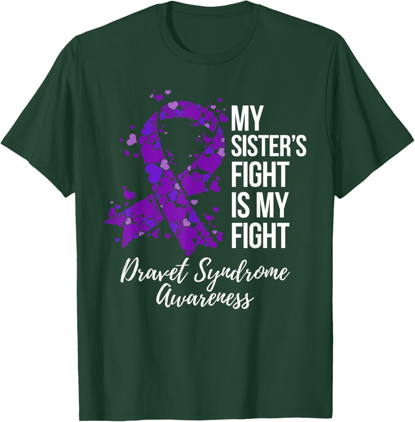 My Sister’s Fight Is My Fight Dravet Syndrome Awareness T-Shirt - T-Shirt | Forest