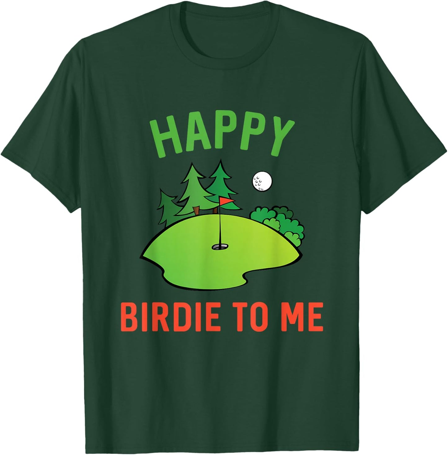 Funny Golf Happy Birdie To Me Golfer Dad Uncle Birthday Gift T-Shirt - T-Shirt | Forest