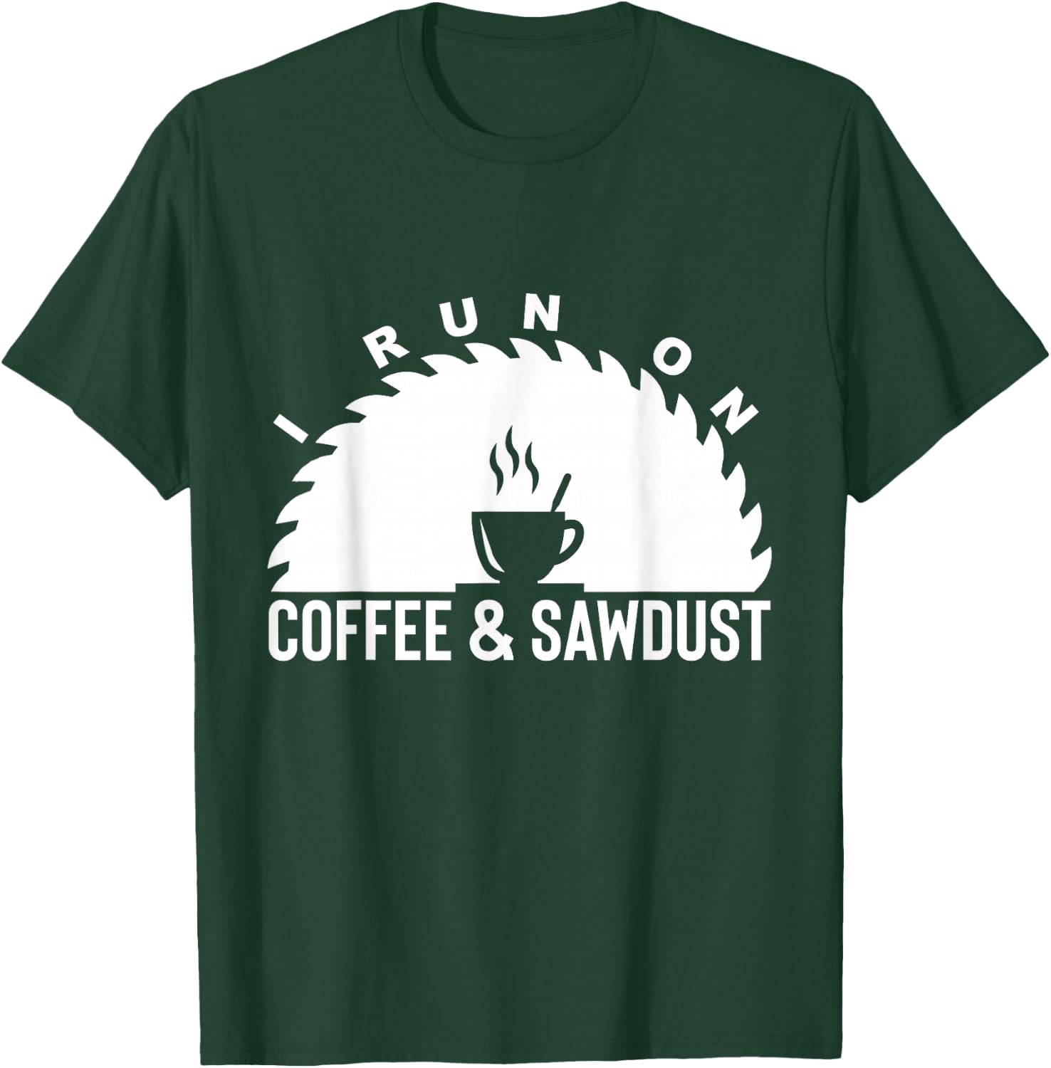 I Run On Coffee And Sawdust Woodworker Gift T-Shirt - T-Shirt | Forest