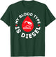 My Blood Type Is Diesel - Diesel Mechanic Repairman Repair T-Shirt - T-Shirt | Forest