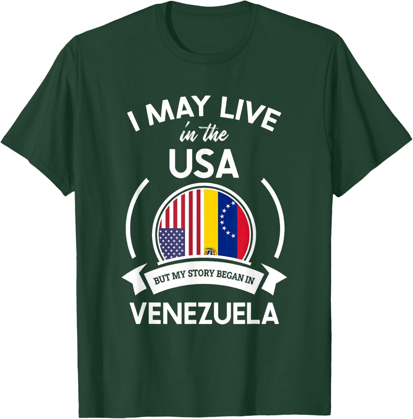 May Live In The USA But My Story Began In Venezuela Gift T-Shirt - T-Shirt | Forest