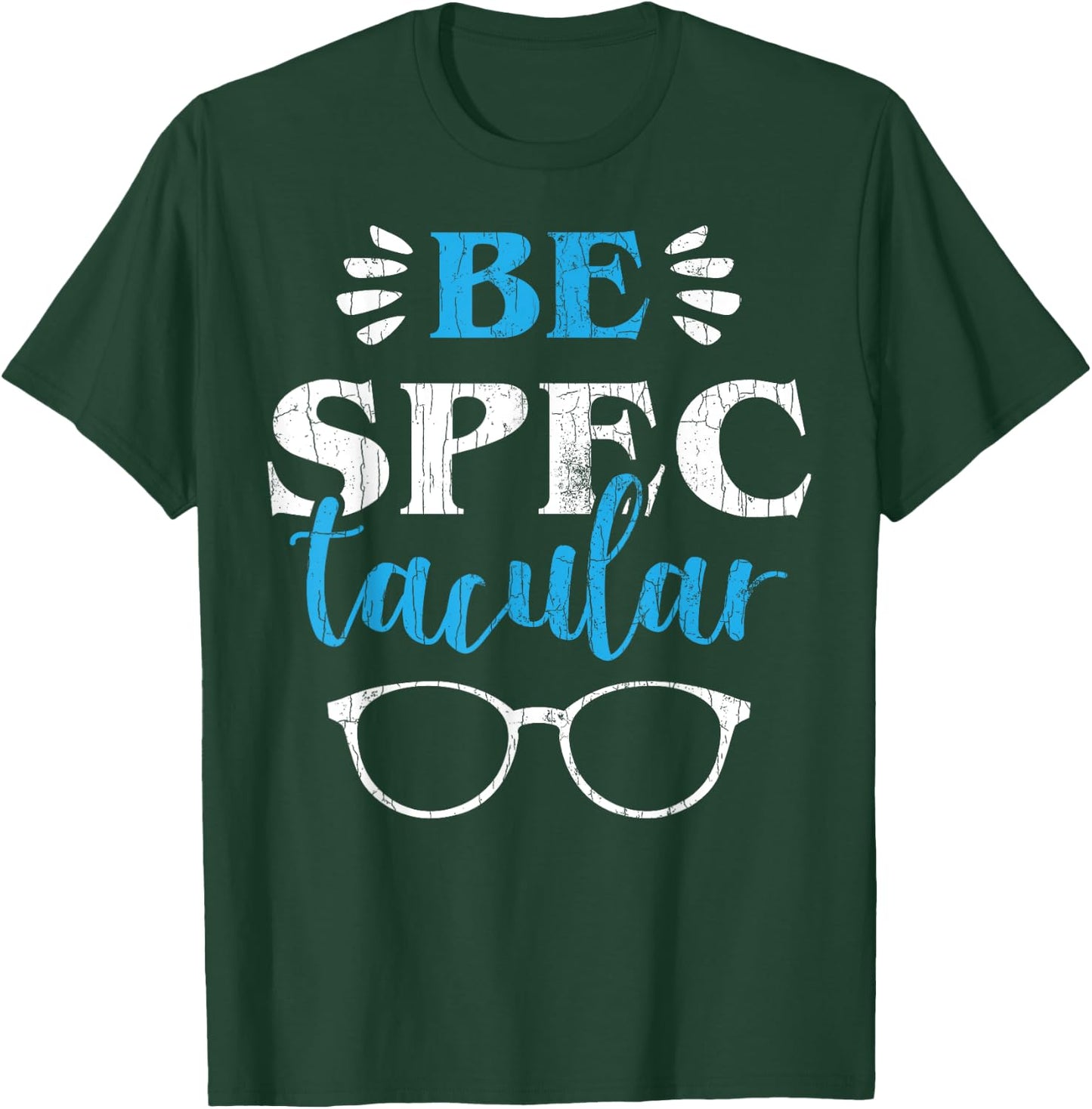 Ophthalmologist Funny Be Spectacular Graphic Optometry T-Shirt - T-Shirt | Forest