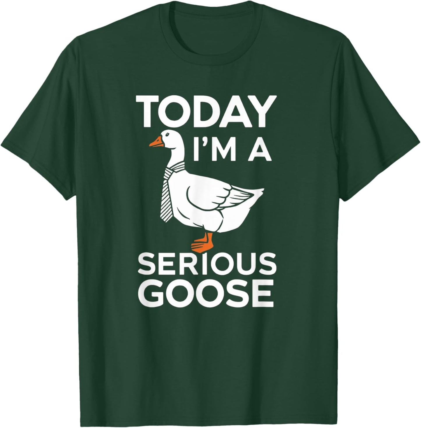Today I'm a Serious Goose Silly Goose Funny Bird T-Shirt - T-Shirt | Forest