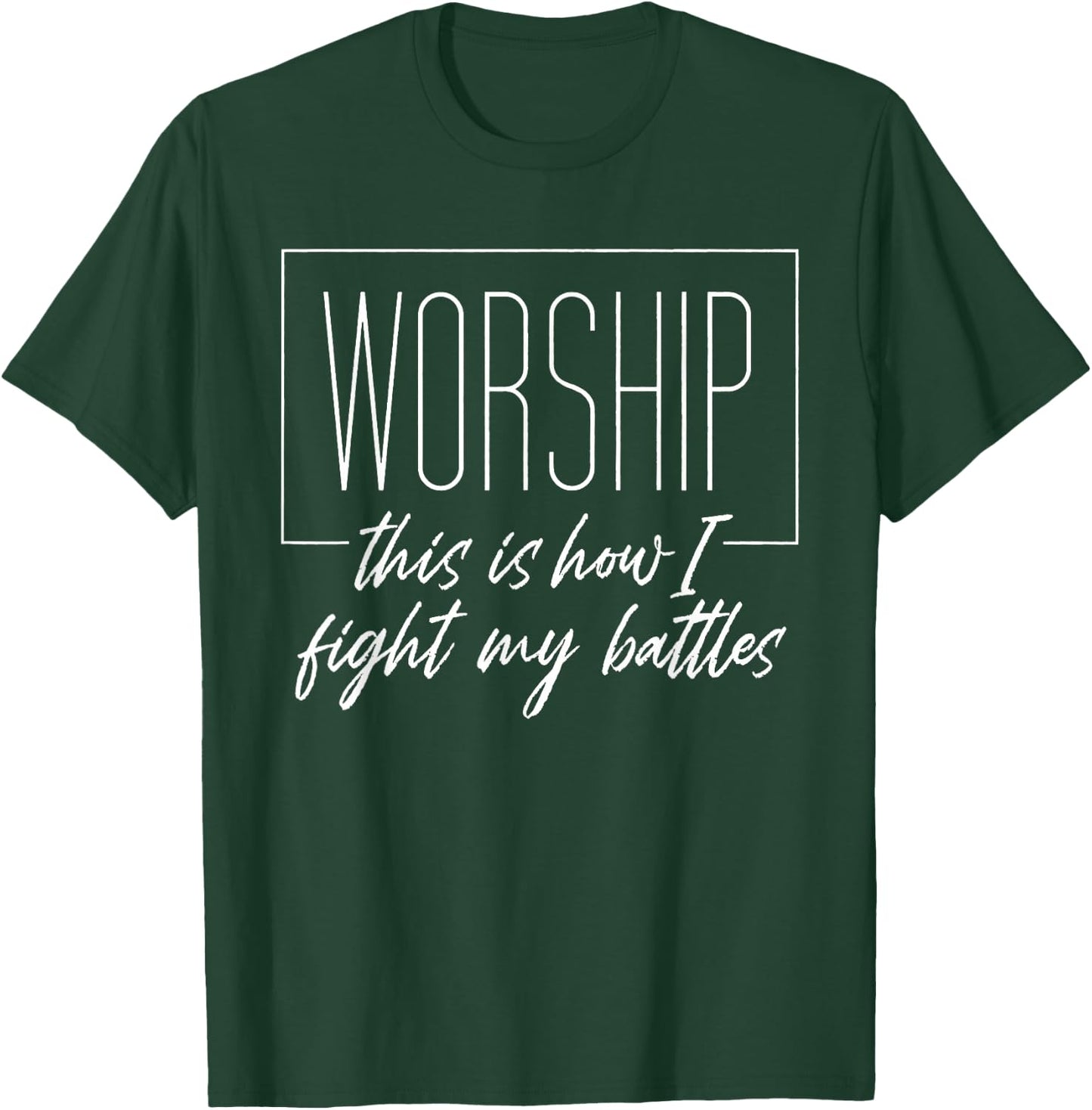 Adoration So I fight with my battles Christian T-Shirt - T-Shirt | Forest