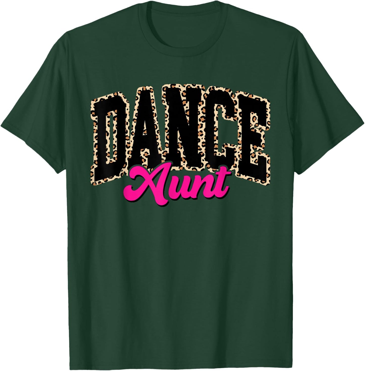 Dance Aunt Leopard Dancing Auntie Life Girls Women Dancer T-Shirt - T-Shirt | Forest