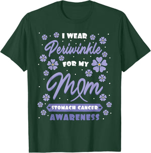 I Wear Periwinkle For My Mom Stomach Cancer Awareness Gift T-Shirt - T-Shirt | Forest