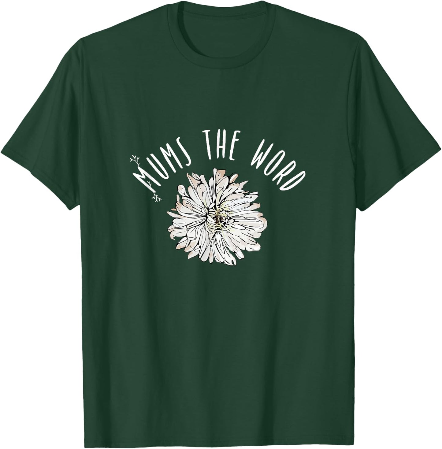 Mums The Word Chrysanthemum White Pink Flower Florist Gift T-Shirt - T-Shirt | Forest