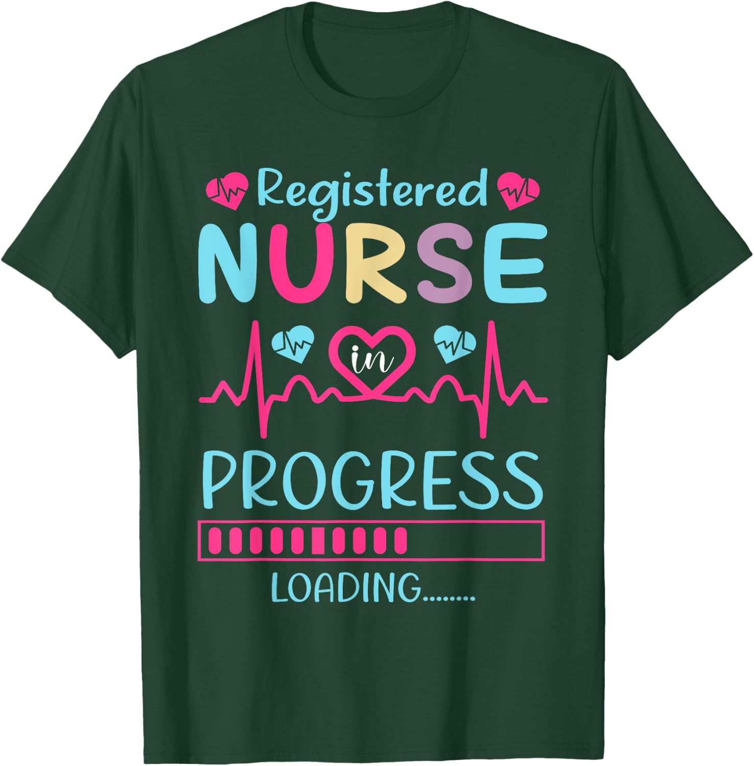 Registered Nurse In Progress Loading Training Student T-Shirt - T-Shirt | Forest