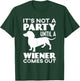 It's Not A Party Until A Weiner Comes Out T-Shirt - T-Shirt | Forest