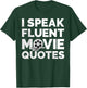 Film Movie Lover I Speak Fluent Movie Quotes T-Shirt - T-Shirt | Forest