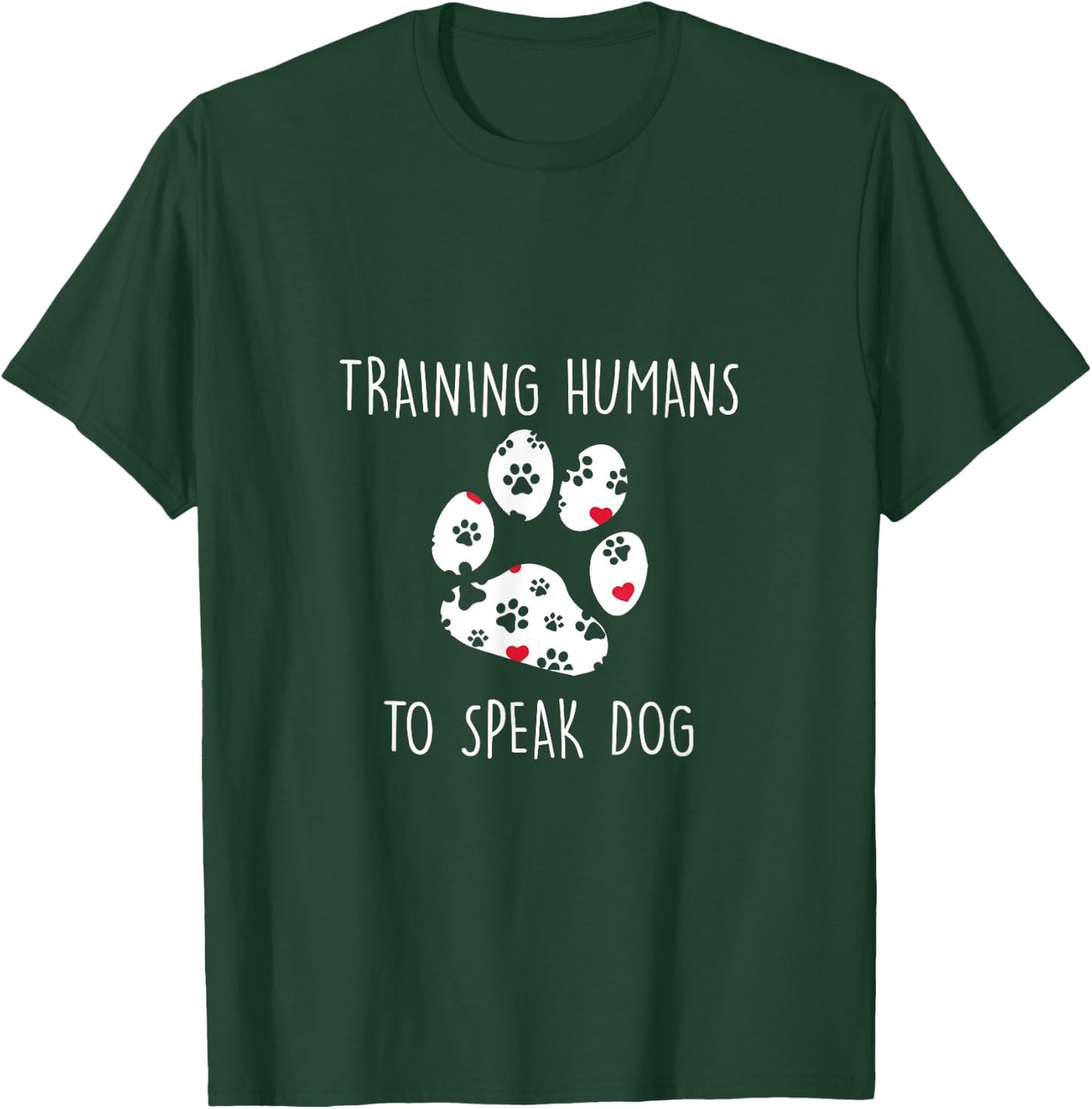 Dog Trainer Training Human To Speak Dog Pet Lover Gift T-Shirt - T-Shirt | Forest