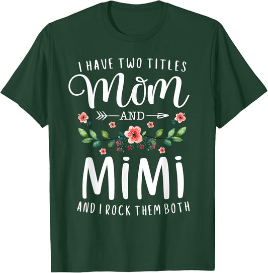 I Have Two Titles Mom And Mimi I Rock Them Both Floral T-Shirt - T-Shirt | Forest