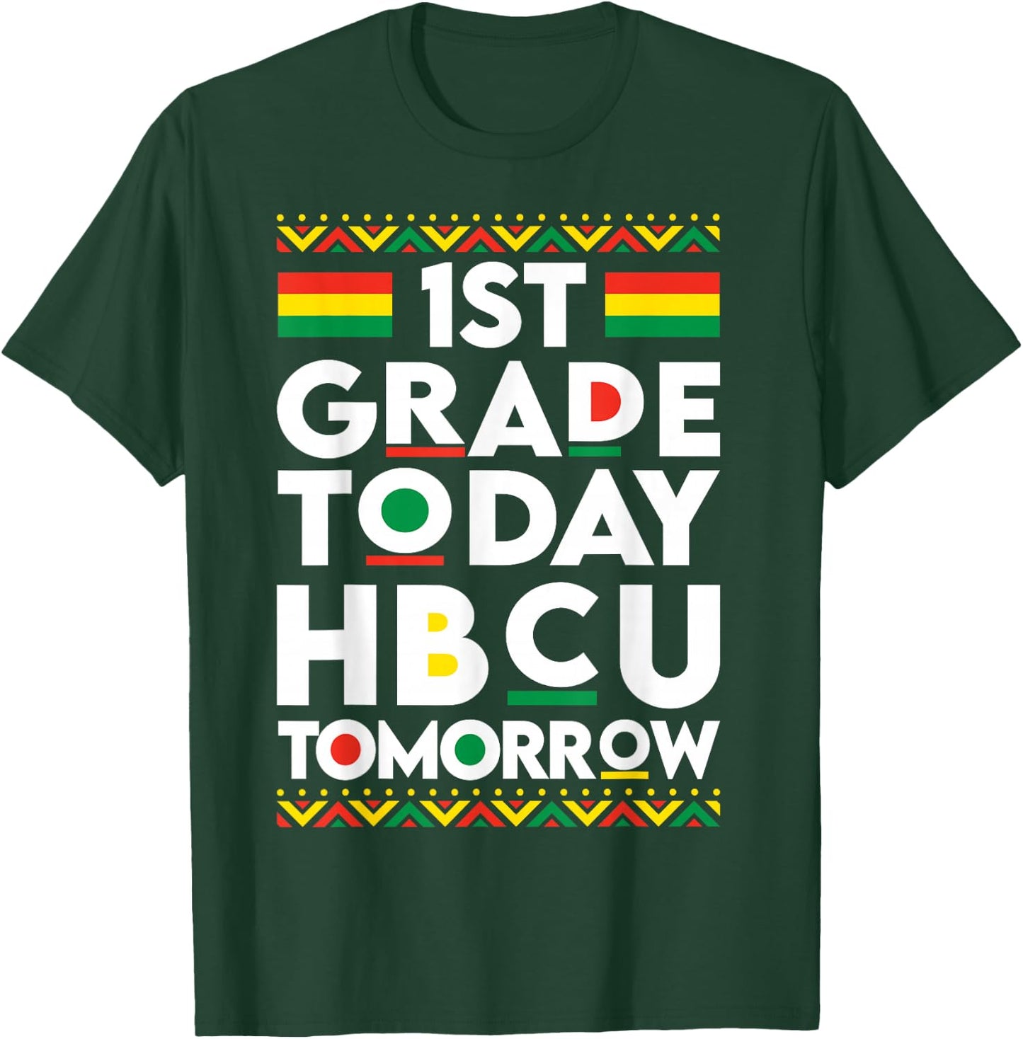 Future HBCU College Student 1st Grade Today HBCU Tomorrow T-Shirt - T-Shirt | Forest