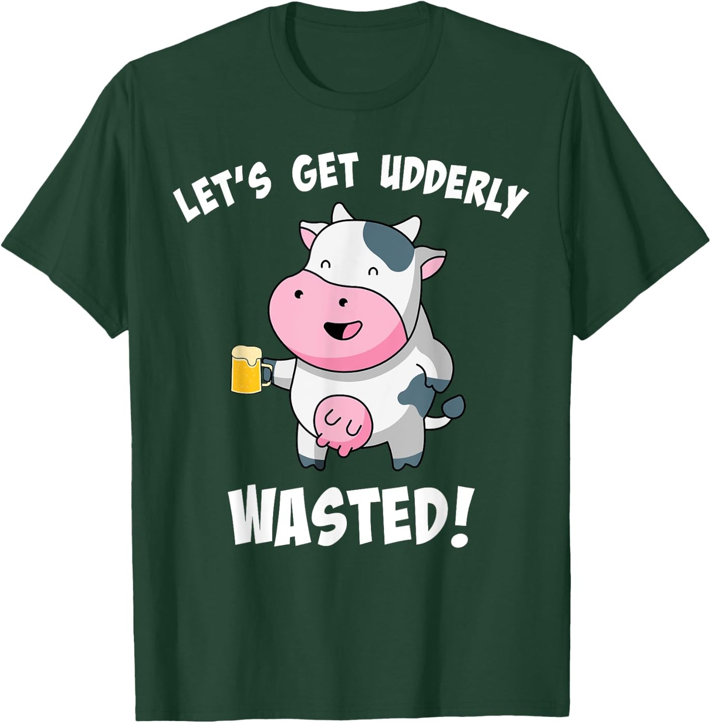 Let's Get Udderly Wasted Drunk Cow Pun St. Patricks Day T-Shirt - T-Shirt | Forest