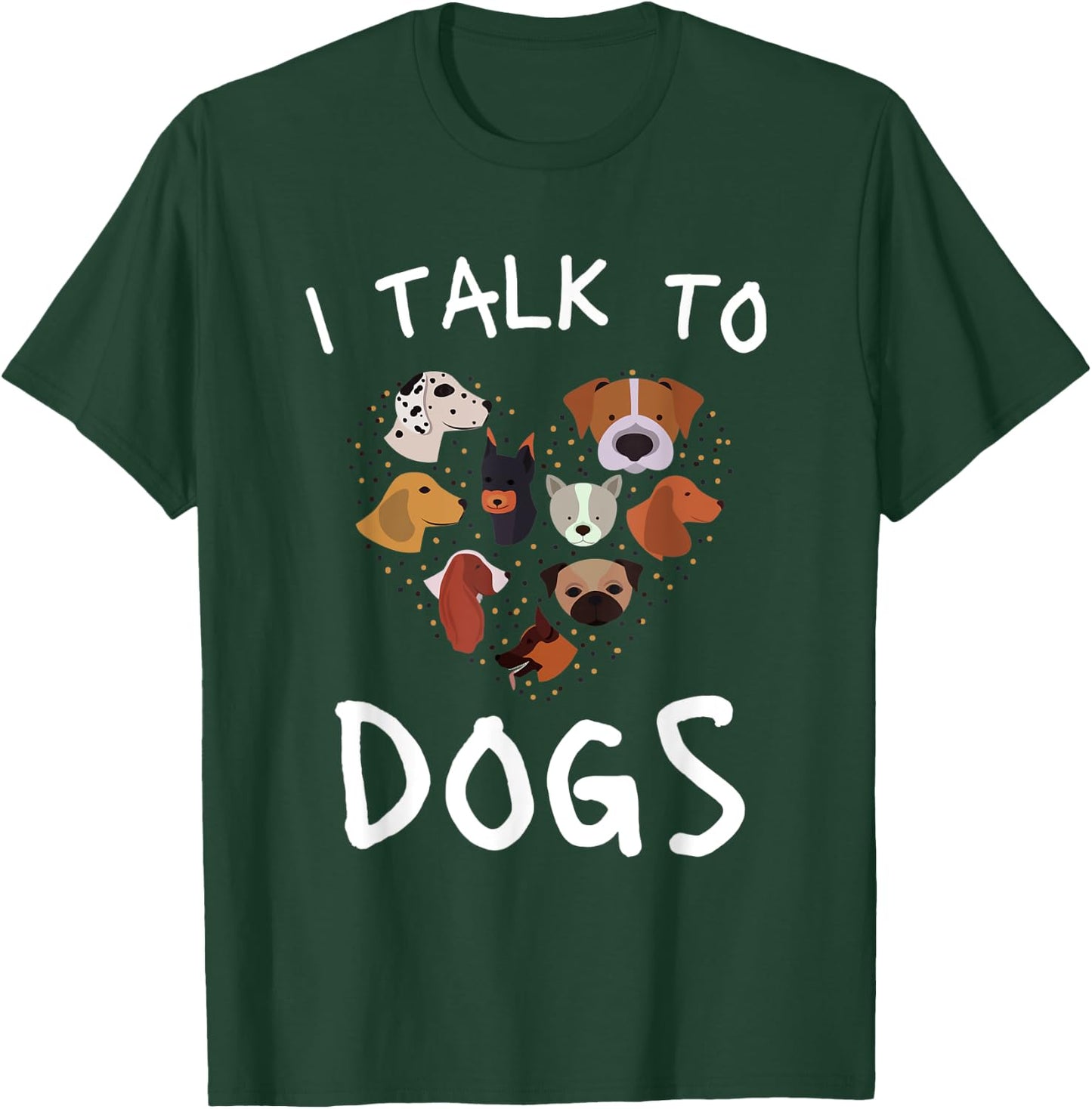 I Talk To Dogs Funny Dog Whisperer Women Kids T-Shirt - T-Shirt | Forest