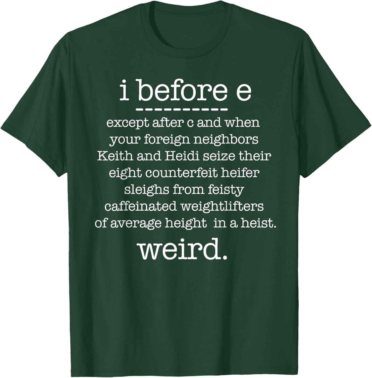 I BEFORE E except when Keith Weird Funny Grammar Meme T-Shirt - T-Shirt | Forest