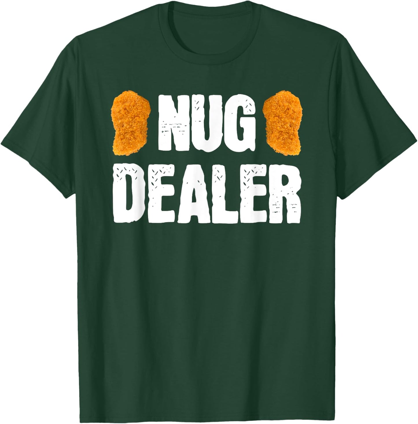 Nug Dealer Chicken Nuggets Gift T-Shirt - T-Shirt | Forest