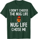 I didn't Choose the Nug Life Funny Chicken Nuggets Lover T-Shirt - T-Shirt | Forest