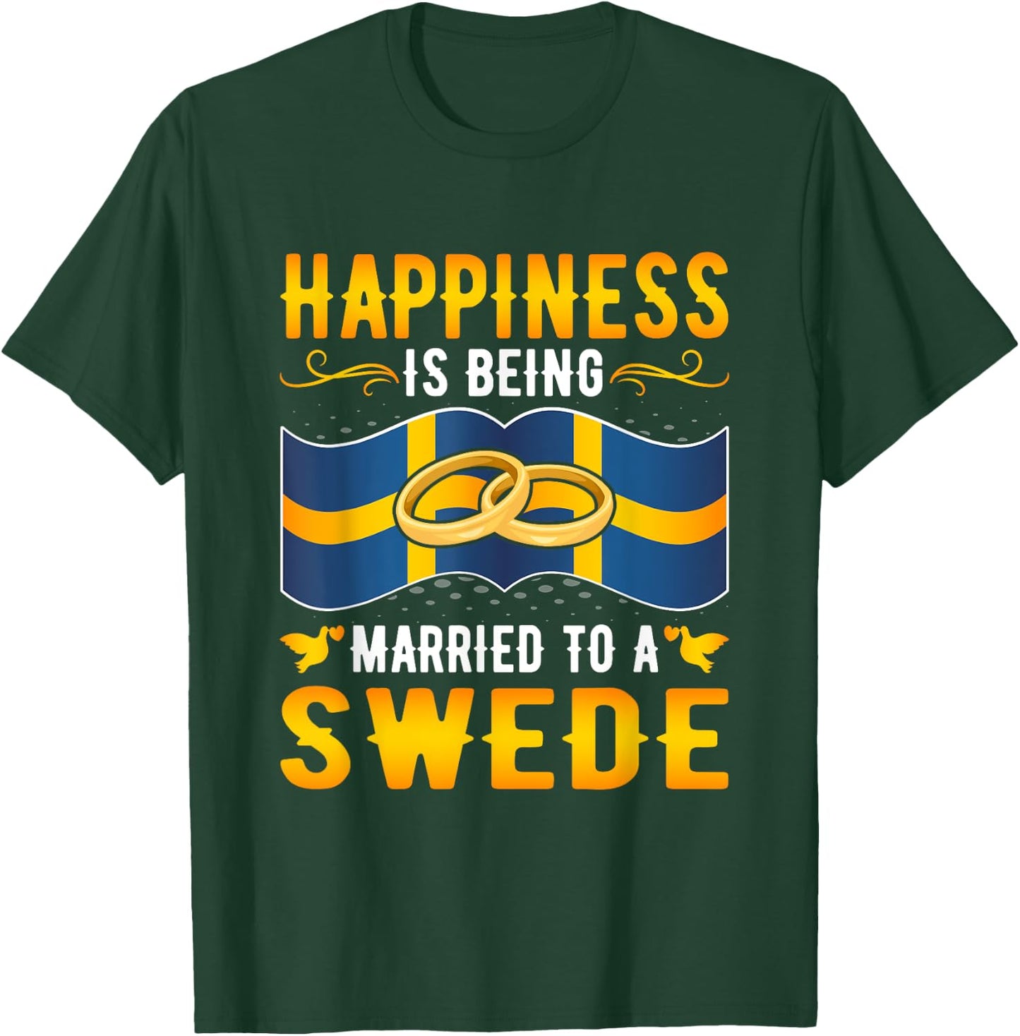 Happiness Is Being Married to a Swede Girl Wife Husband T-Shirt - T-Shirt | Forest