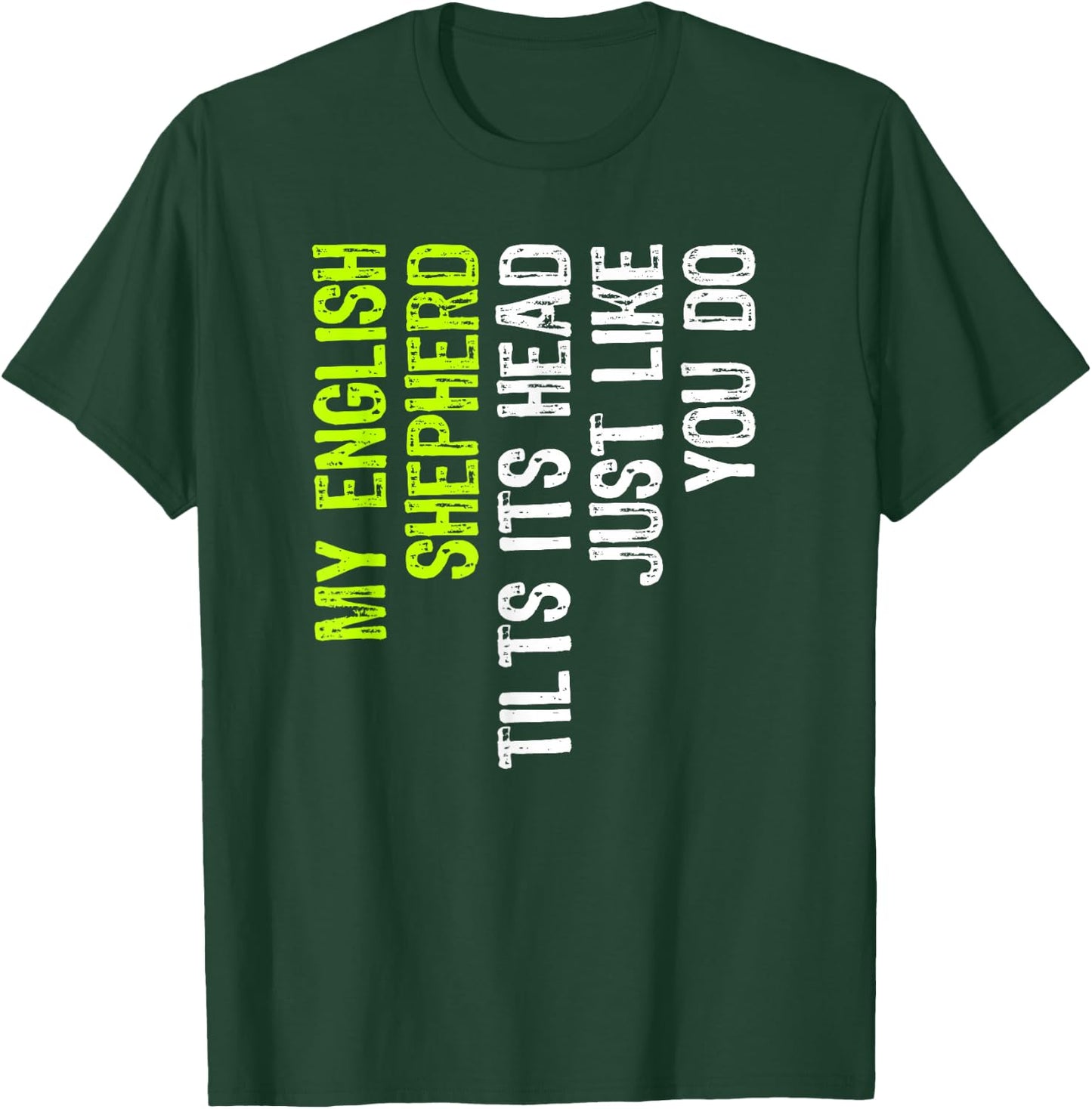 My English Shepherd Tilts Its Head Just Like You Do Dog T-Shirt - T-Shirt | Forest