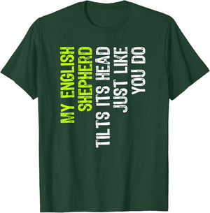 My English Shepherd Tilts Its Head Just Like You Do Dog T-Shirt - T-Shirt | Forest