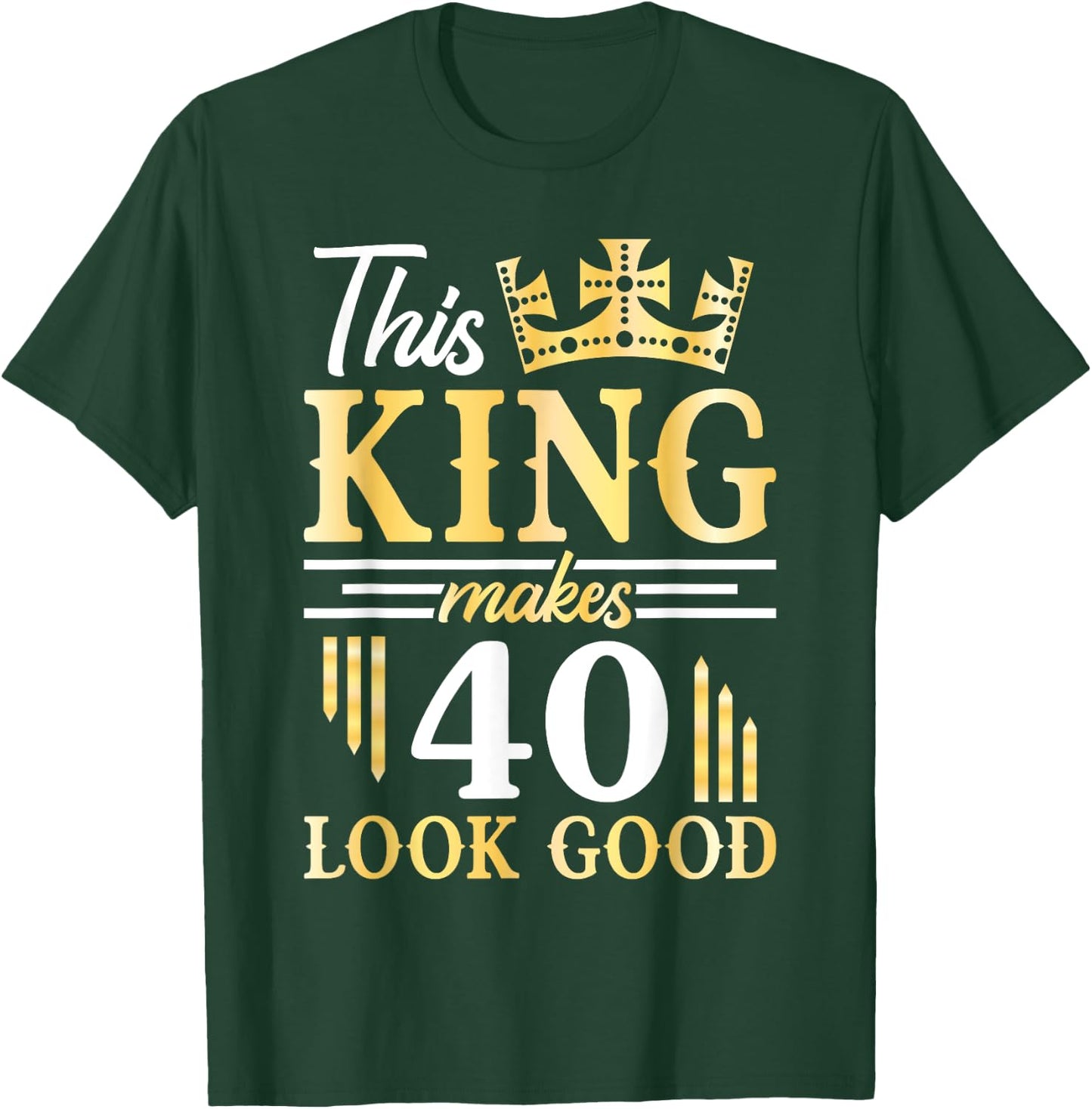 Happy Birthday To Me This King Makes 40 Years Old Look Good T-Shirt - T-Shirt | Forest