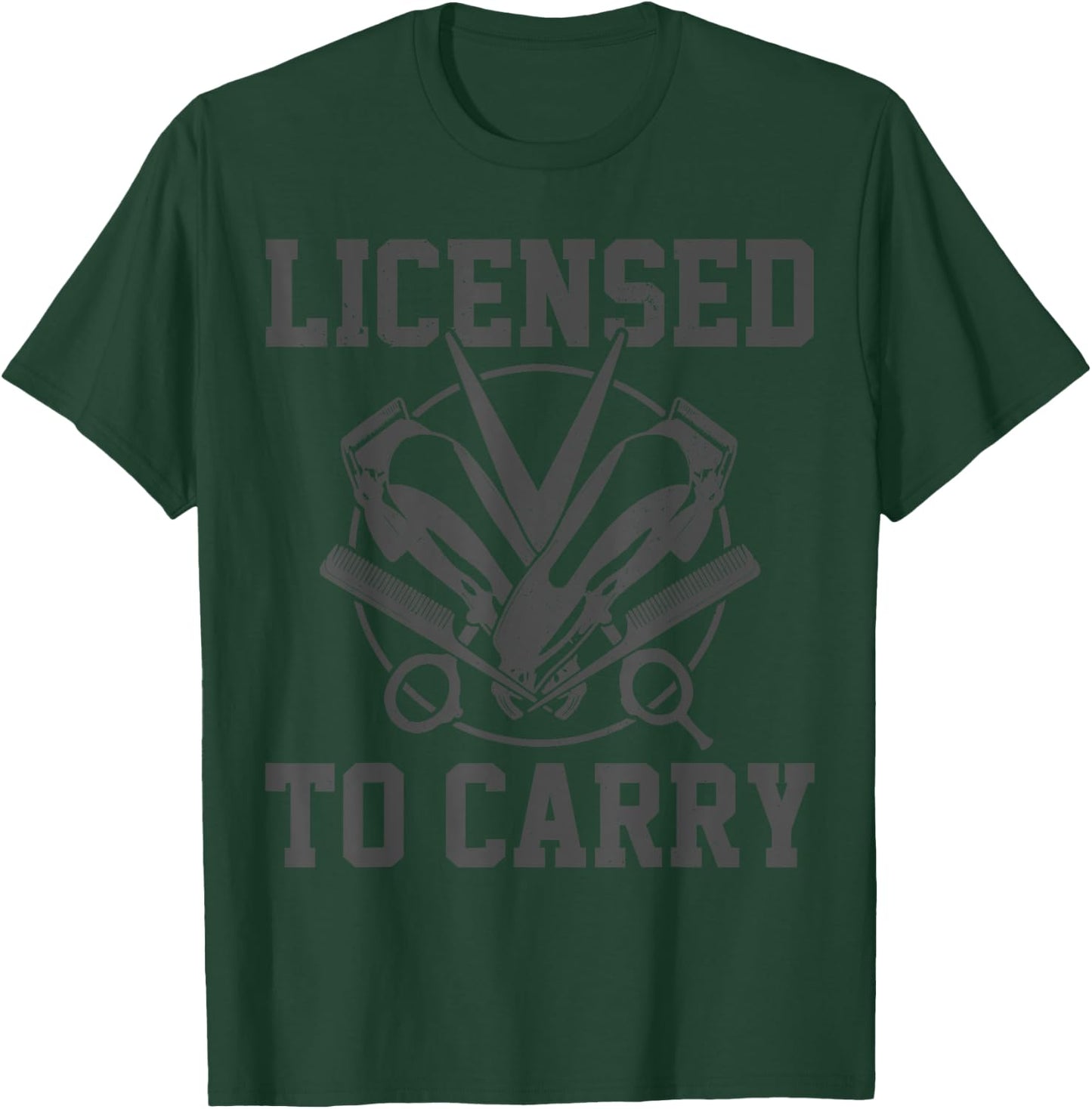 Licensed To Carry Funny Barber Hairdresser Hair Stylist Gift T-Shirt - T-Shirt | Forest