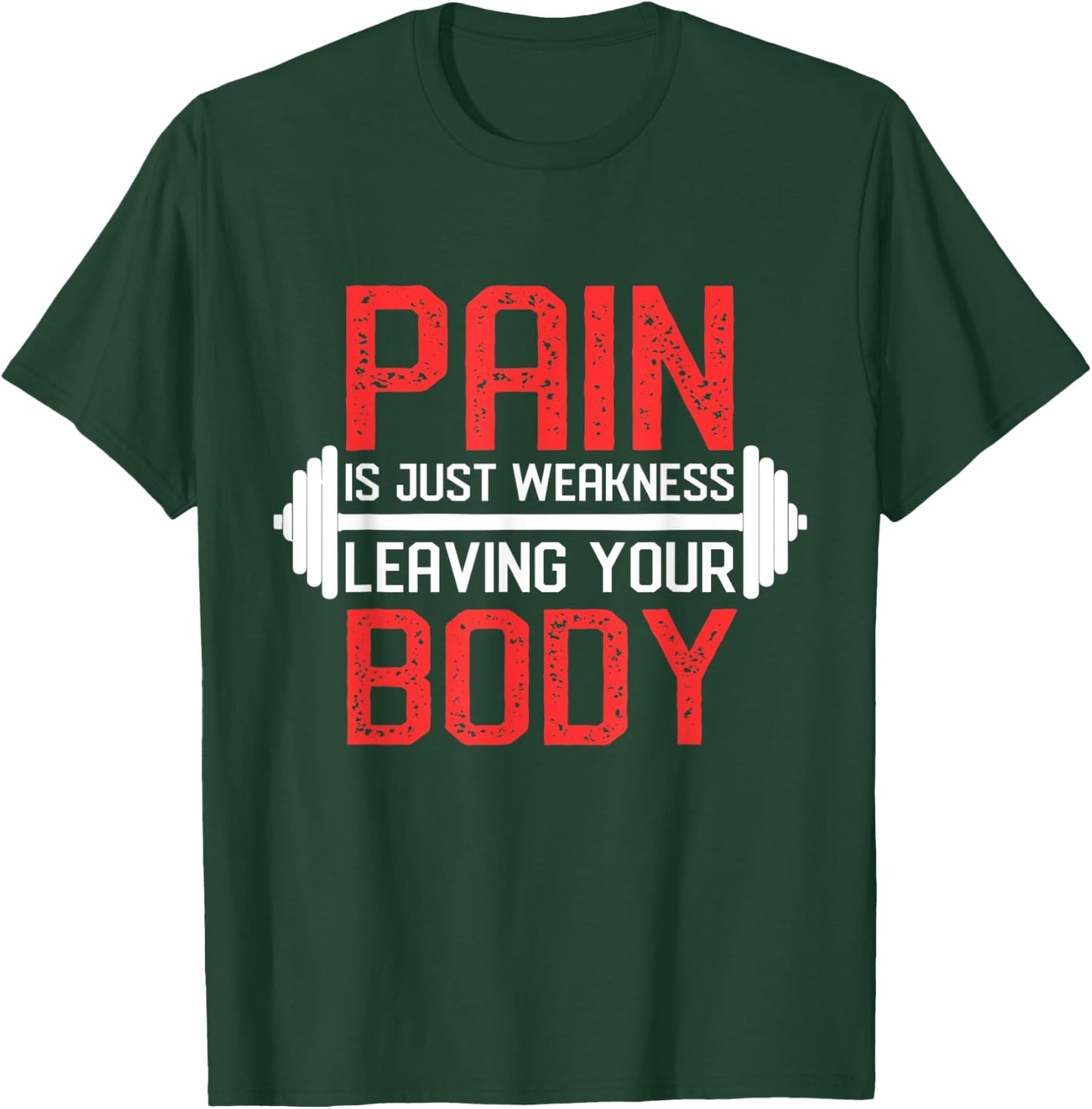 Pain Is Weakness Leaving Your Body Workout Training T-Shirt - T-Shirt | Forest