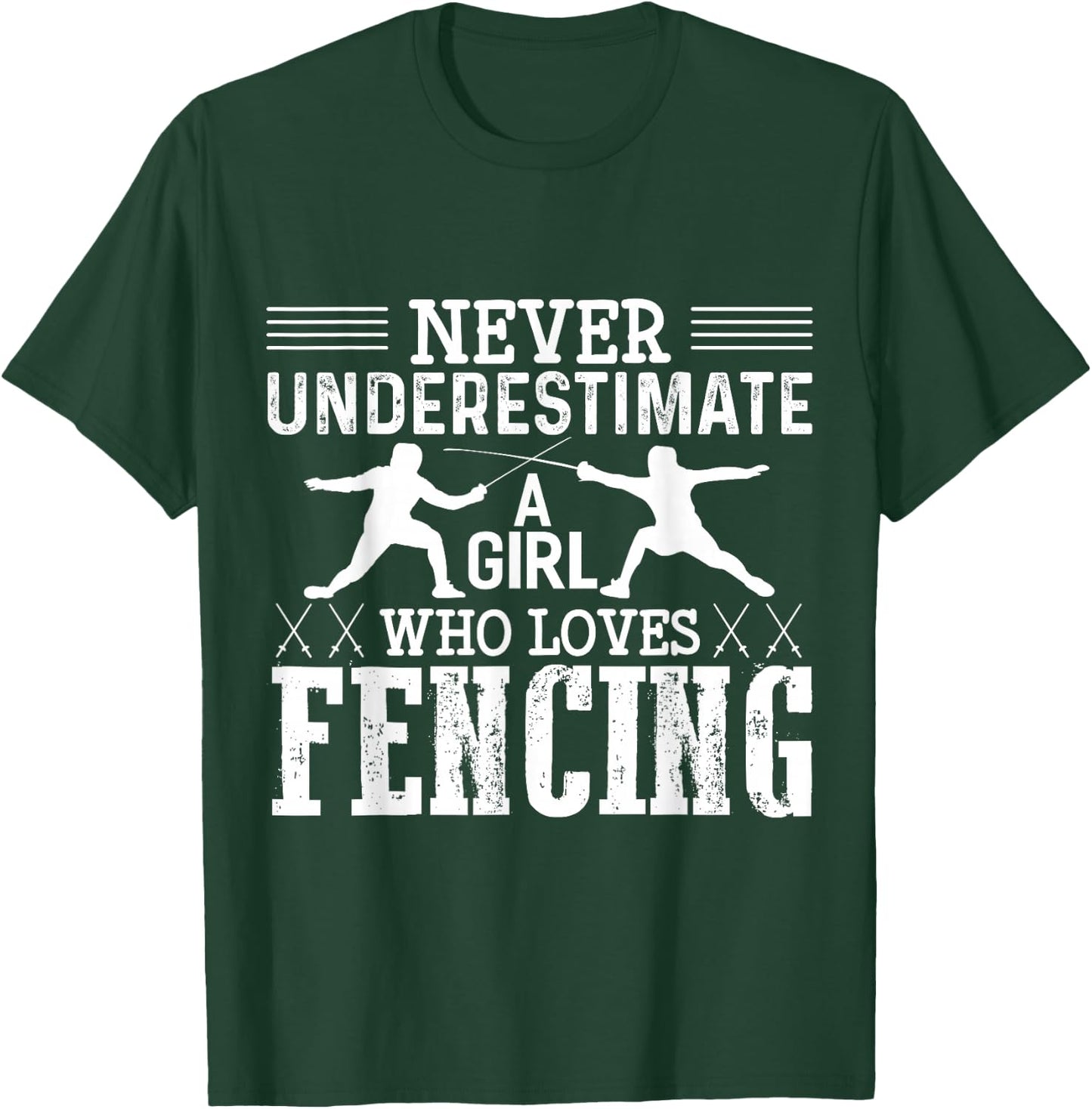 Fencing Girl Never Underestimate A Fencing Girl T-Shirt - T-Shirt | Forest