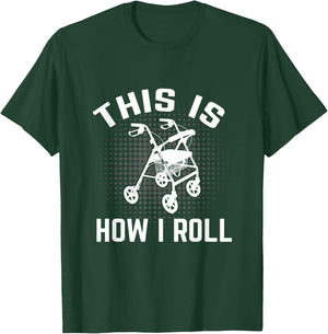 This is How I Roll Funny Senior Citizen Over the Hill Walker T-Shirt - T-Shirt | Forest