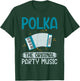 Polka the original Party Music Polish Polka T-Shirt - T-Shirt | Forest