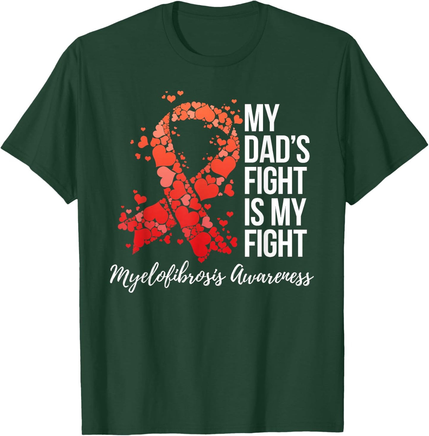 My Dad’s Fight Is My Fight Myelofibrosis Awareness T-Shirt - T-Shirt | Forest