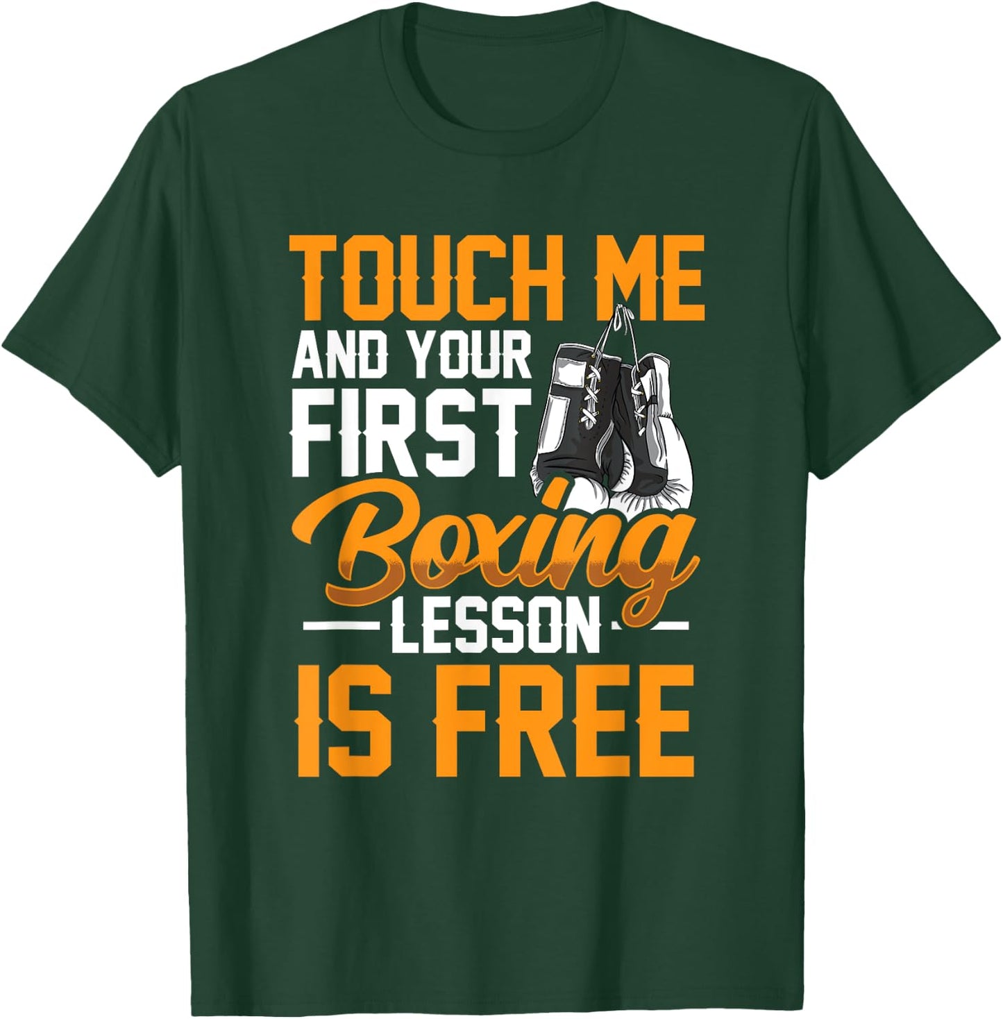 Touch Me And Your First Boxing Lesson is Free - Gym Boxer T-Shirt - T-Shirt | Forest