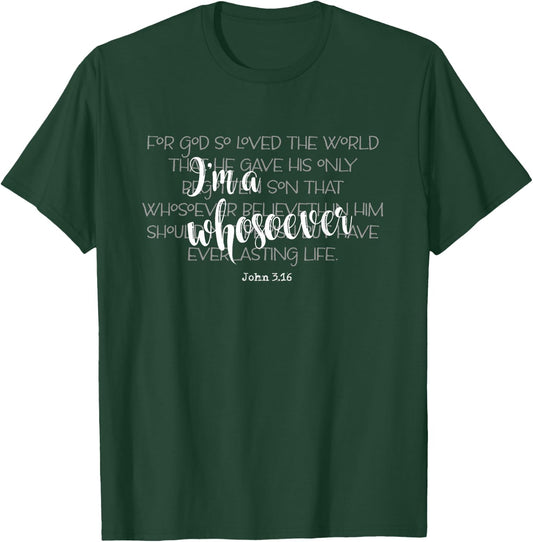 I'm a Whosoever Quote John 3.16 Bible Verse Christian Gift T-Shirt - T-Shirt | Forest
