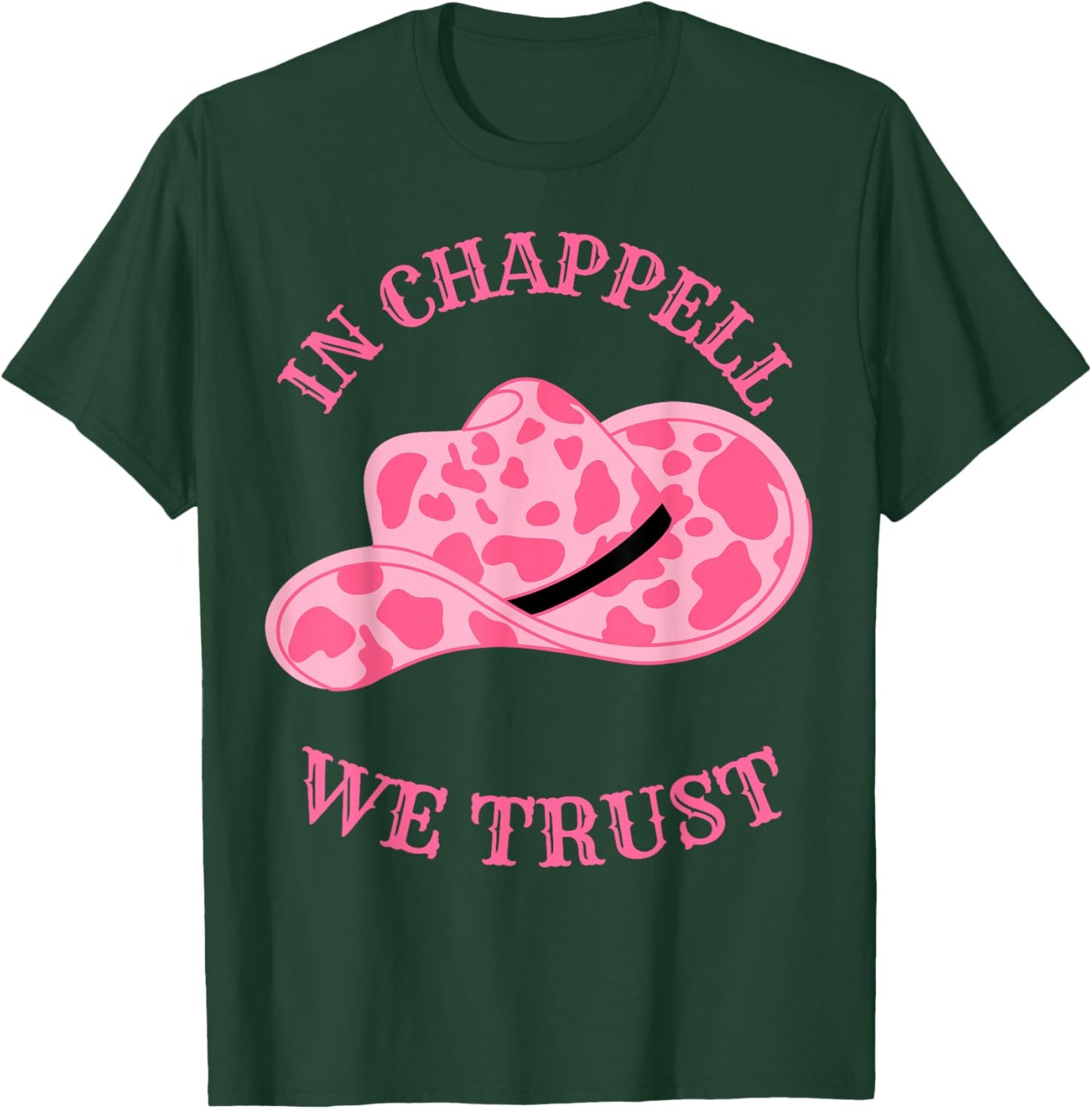 In Chappell We Trust Hat Cowgirl For Western Country T-Shirt - T-Shirt | Forest