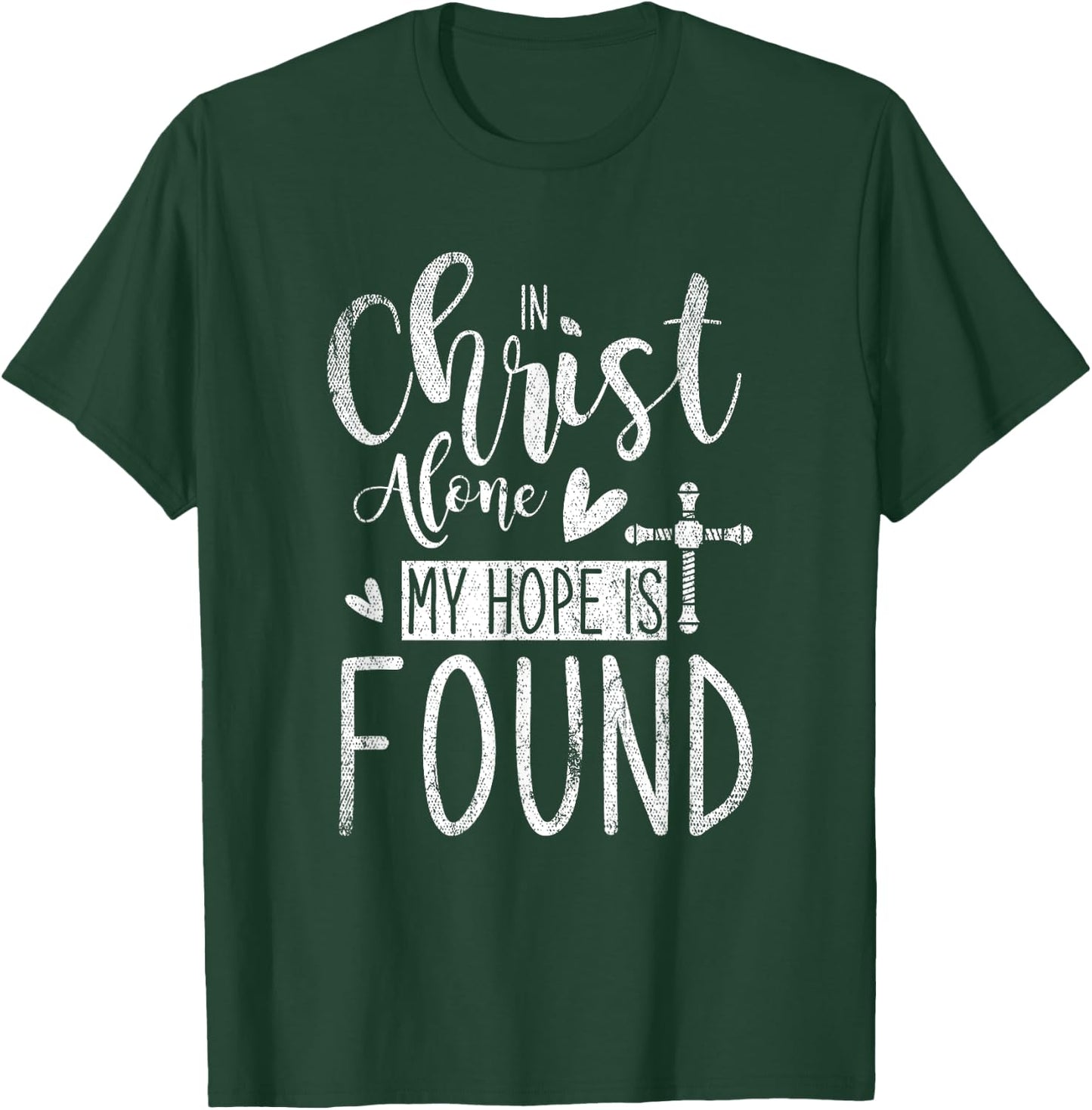 In Christ Alone My Hope Is Found Holy Bible Prayer T-Shirt - T-Shirt | Forest