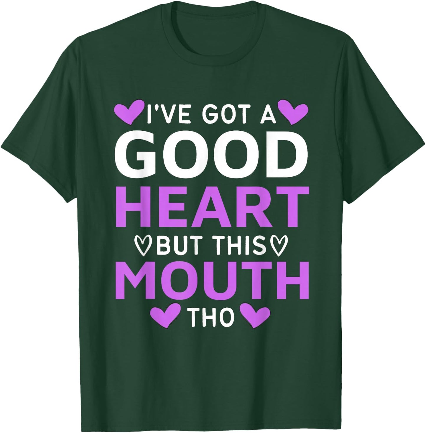 I've Got A Good Heart But This Mouth Tho mouth sarcastic T-Shirt - T-Shirt | Forest
