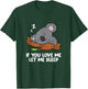 Sleeping Koala If You Love Me Let Me Sleep Koala T-Shirt - T-Shirt | Forest