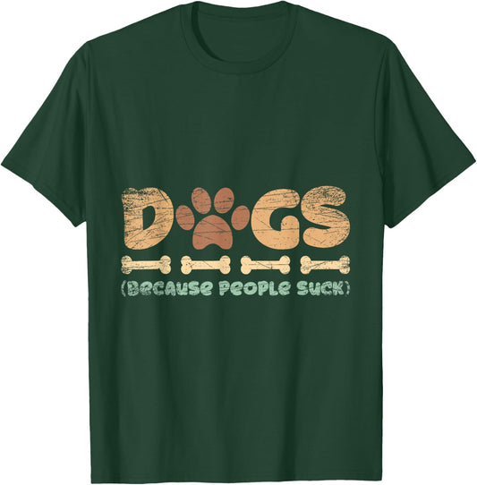 Dogs Because People Suck Dog Women T-Shirt - T-Shirt | Forest