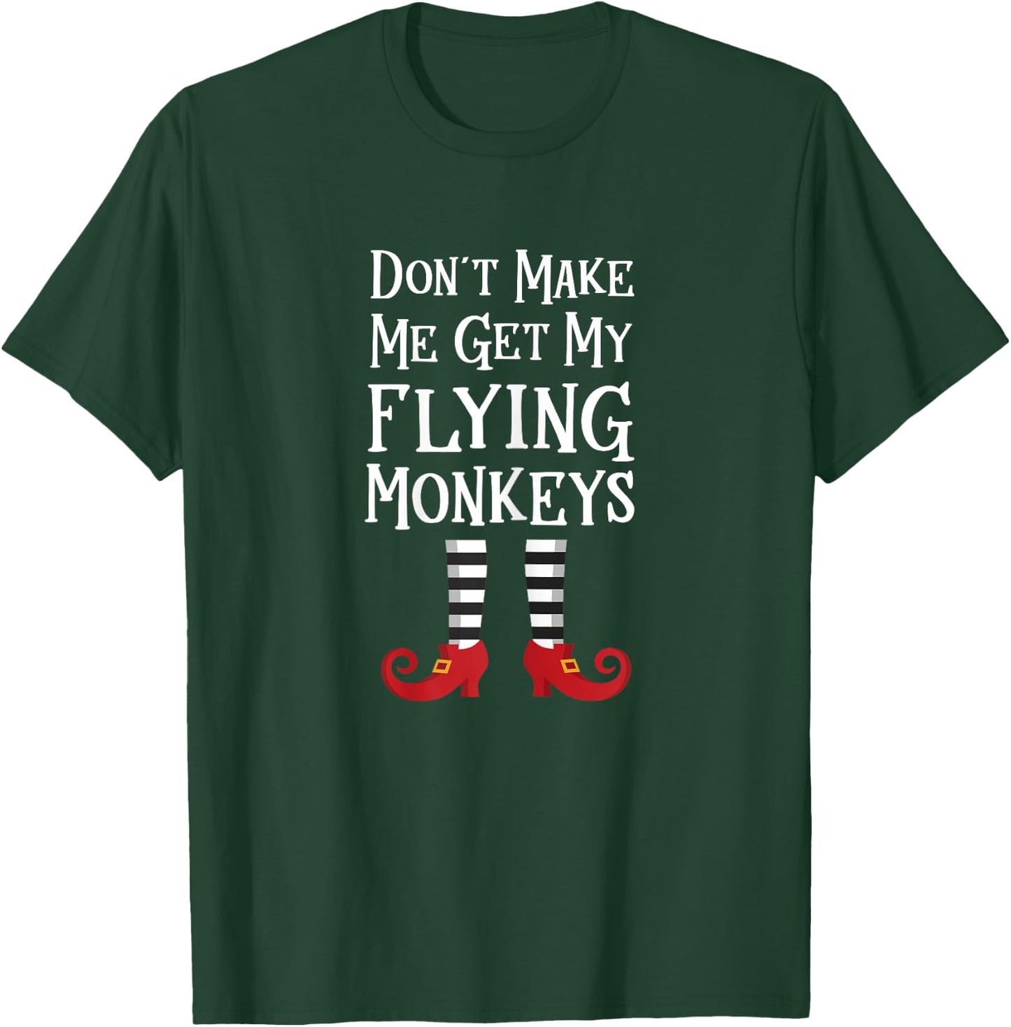 Don't Make Me Get My Flying Monkeys T Shirt Costume Quote T-Shirt - T-Shirt | Forest