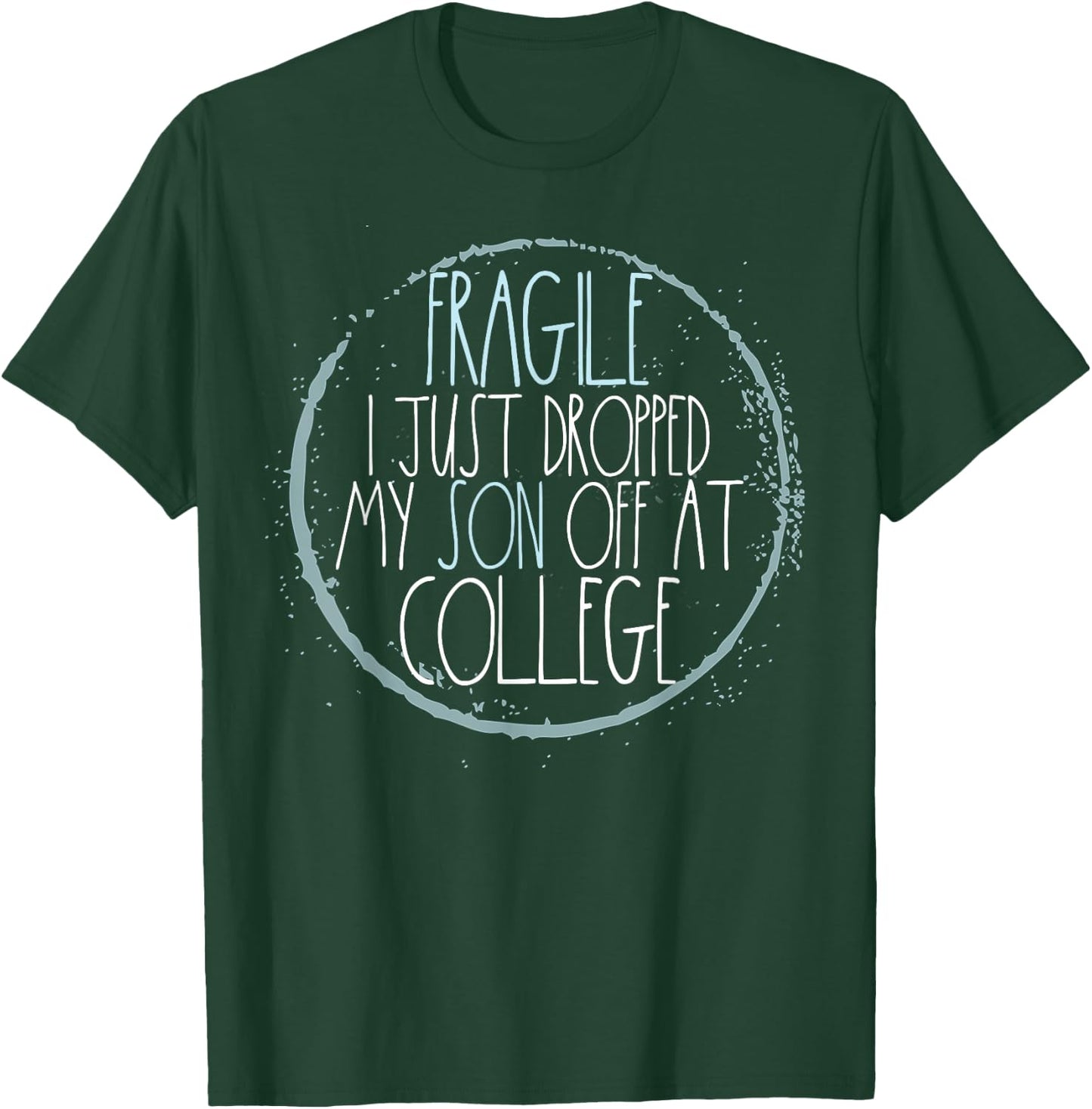 Fragile I Just Dropped My Son Off At College Mom T-Shirt - T-Shirt | Forest