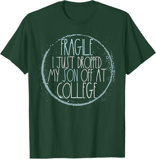 Fragile I Just Dropped My Son Off At College Mom T-Shirt - T-Shirt | Forest