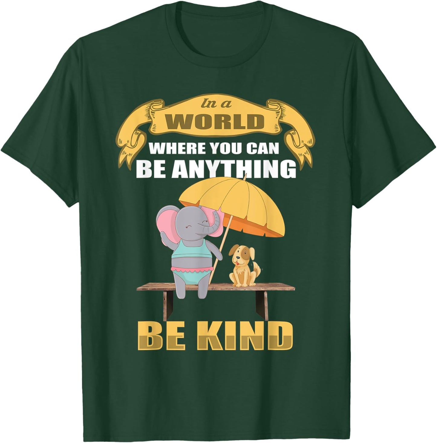 In a World Where You Can Be Anything BE KIND Elephant Dog Women Kids T-Shirt - T-Shirt | Forest