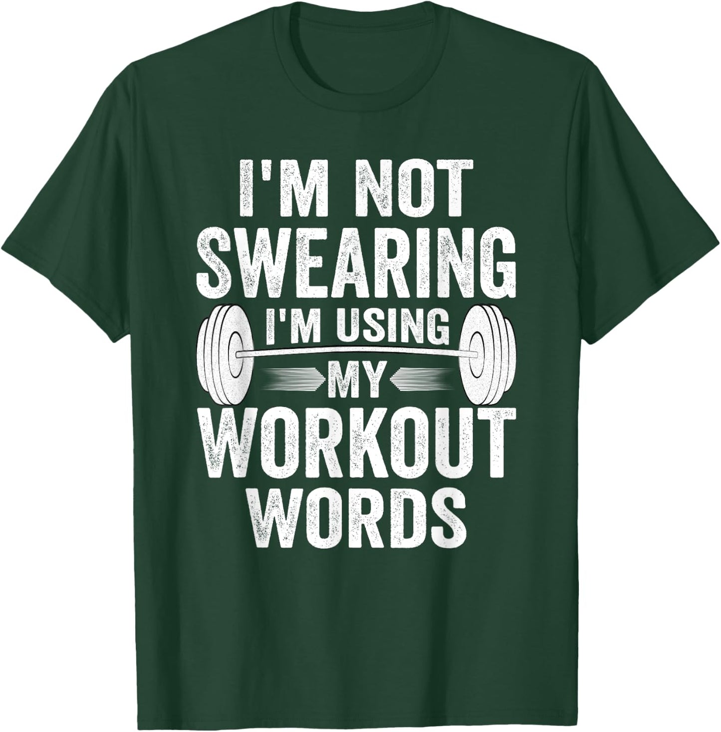 I'm Not Swearing I'm Using My Workout Words T-Shirt - T-Shirt | Forest
