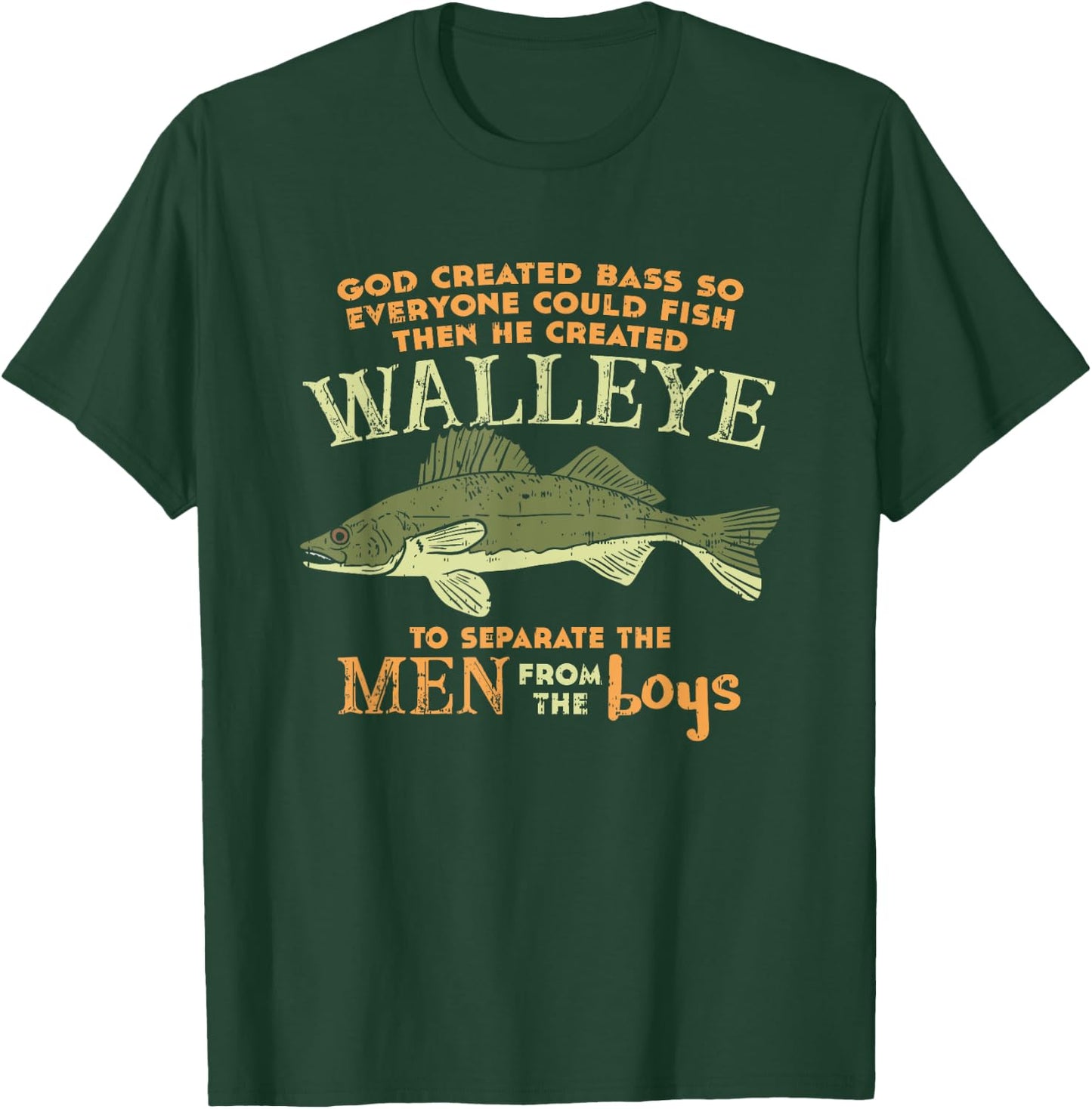 God Created Bass And Walleye To Separate Men From Boys T-Shirt - T-Shirt | Forest