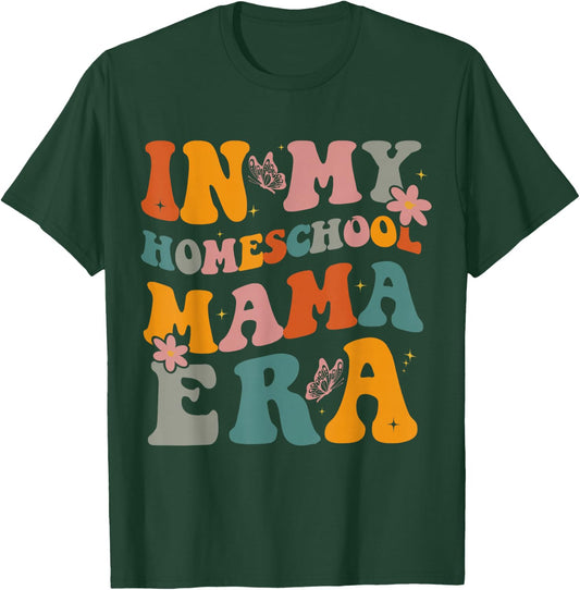 in My Homeschool Mama Era Funny Mom Teacher T-Shirt - T-Shirt | Forest