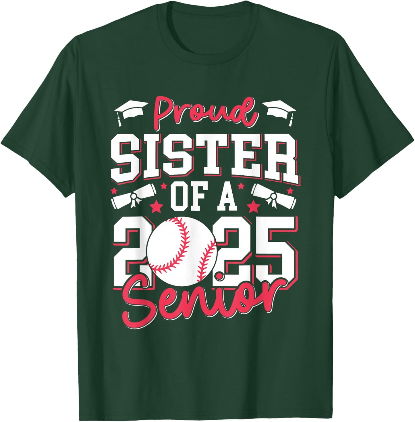 Proud Sister Of A 2025 Senior Sister Class Of 2025 Baseball T-Shirt - T-Shirt | Forest
